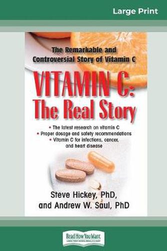 Cover image for Vitamin C: The Real Story: The Remarkable and Controversial Healing Factor (16pt Large Print Edition)