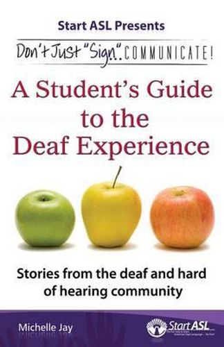 Cover image for Don't Just  Sign ... Communicate!: A Student's Guide to the Deaf Experience