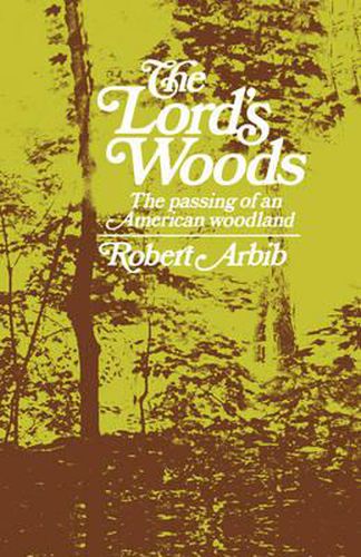 Cover image for The Lord's Woods: The Passing of an American Woodland