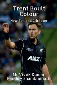 Cover image for Trent Boult Colour: New Zealand Cricketer