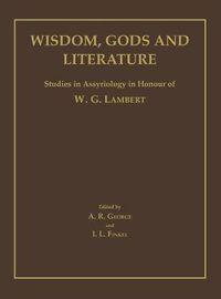 Cover image for Wisdom, Gods and Literature: Studies in Assyriology in Honour of W. G. Lambert