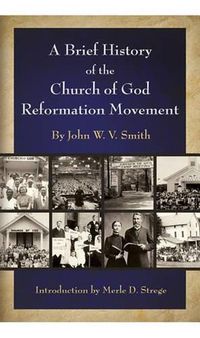 Cover image for A Brief History of the Church of God Reformation Movement (REV & Expanded)