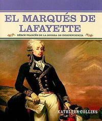 Cover image for El Marques de Lafayette (the Marquis de Lafayette): Heroe Frances de la Revolucion Estadounidense (French Hero of the American Revolution)