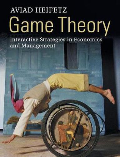 Cover image for Game Theory: Interactive Strategies in Economics and Management