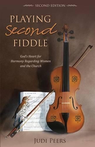 Cover image for Playing Second Fiddle, Second Edition: God's Heart for Harmony Regarding Women and the Church