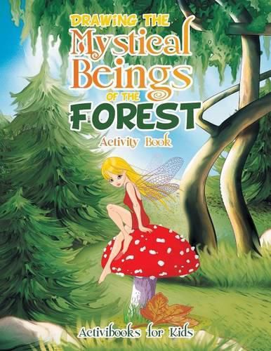 Cover image for Drawing the Mystical Beings of the Forest Activity Book