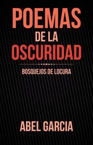 Cover image for Poemas de la Oscuridad: Bosquejos de Locura