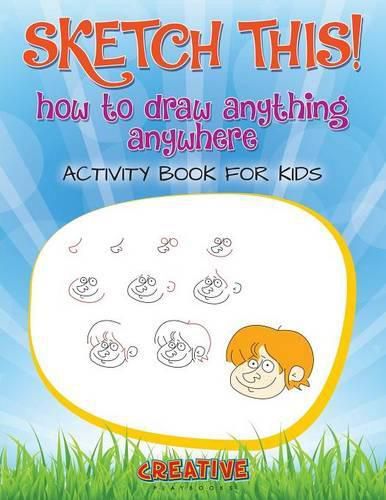 Cover image for Sketch This! How to Draw Anything Anywhere Activity Book for Kids