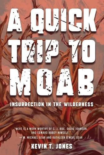 Cover image for A Quick Trip to Moab: Insurrection in the Wilderness: Insurrection in the Wilderness