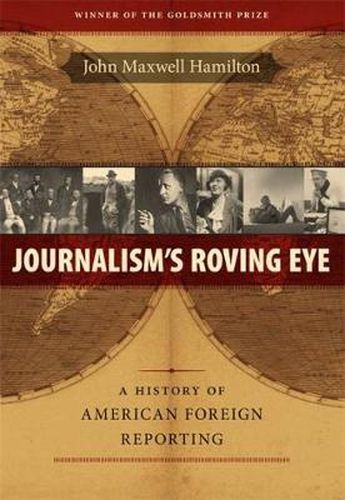 Cover image for Journalism's Roving Eye: A History of American Foreign Reporting