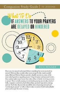 Cover image for What To Do if Answers to Your Prayers Are Delayed or Hindered Study Guide