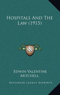 Cover image for Hospitals and the Law (1915)