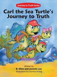 Cover image for Carl the Sea Turtle's Journey to Truth