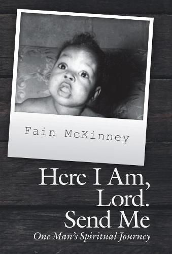 Cover image for Here I Am, Lord. Send Me: One Man'S Spiritual Journey