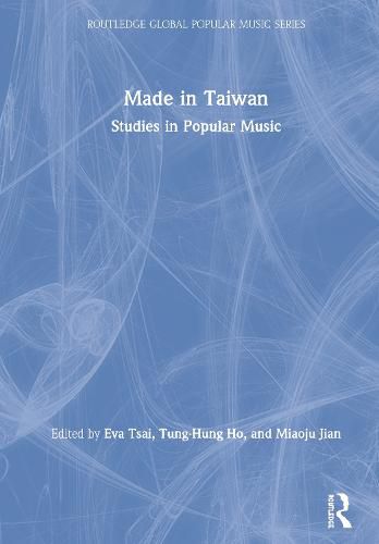 Cover image for Made in Taiwan: Studies in Popular Music