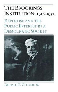 Cover image for The Brookings Institution, 1916-1952: Expertise and the Public Interest in a Democratic Society