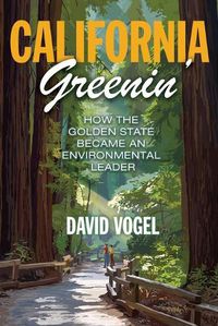 Cover image for California Greenin': How the Golden State Became an Environmental Leader