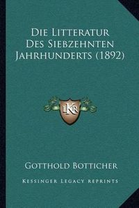 Cover image for Die Litteratur Des Siebzehnten Jahrhunderts (1892)