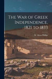 Cover image for The War of Greek Independence, 1821 to 1833