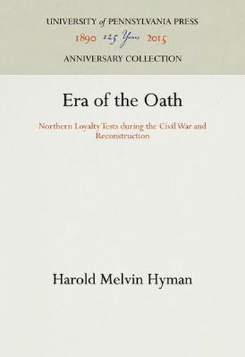 Cover image for Era of the Oath: Northern Loyalty Tests During the Civil War and Reconstruction