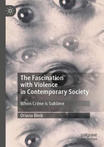 Cover image for The Fascination with Violence in Contemporary Society: When Crime is Sublime