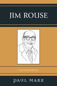 Cover image for Jim Rouse: Capitalist/Idealist