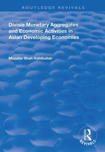 Cover image for Divisia Monetary Aggregates and Economic Activities in Asian Developing Economies