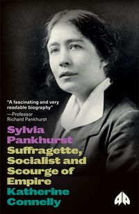 Cover image for Sylvia Pankhurst: Suffragette, Socialist and Scourge of Empire