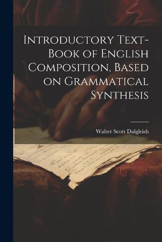 Cover image for Introductory Text-book of English Composition, Based on Grammatical Synthesis