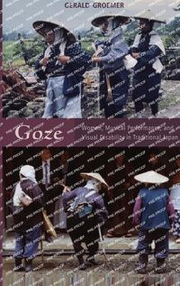 Cover image for Goze: Women, Musical Performance, and Visual Disability in Traditional Japan