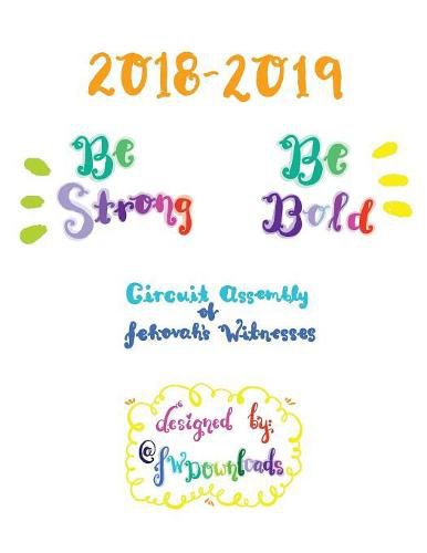 Cover image for 2018-2019 Be Strong Be Bold Circuit Assembly of Jehovah's Witnesses Workbook for Adults