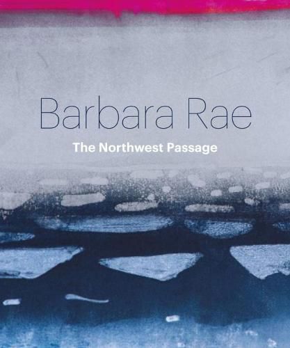 Barbara Rae: Northwest Passage