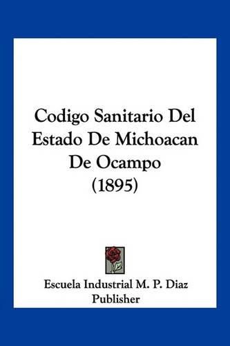 Codigo Sanitario del Estado de Michoacan de Ocampo (1895)