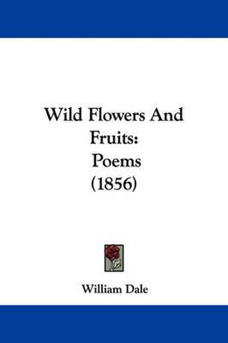 Cover image for Wild Flowers and Fruits: Poems (1856)