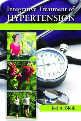 Cover image for Integrative Treatment of Hypertension: A Clinical and Mechanistic Approach