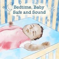 Cover image for Bedtime, Baby Safe and Sound