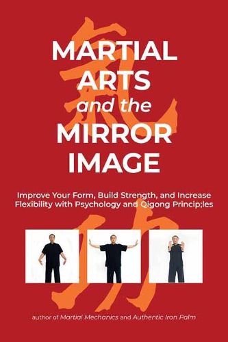 Cover image for Martial Arts and the Mirror Image: Using Martial Arts and Qigong Principles to Reinvent Yourself and Achieve Success