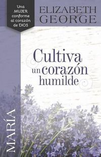 Cover image for Maria, Cultiva Un Corazon Humilde