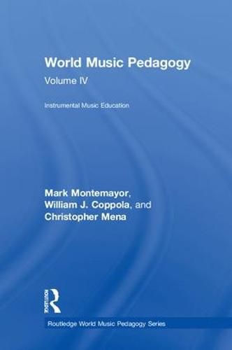 Cover image for World Music Pedagogy, Volume IV: Instrumental Music Education: Instrumental Music Education