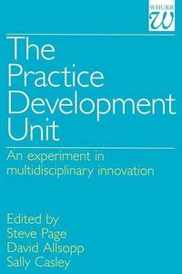 Cover image for The Practice Development Unit: An Experiment in Multidisciplinary Innovation