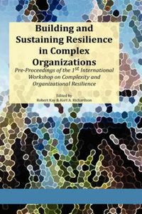 Cover image for Building and Sustaining Resilience in Complex Organizations: Pre-Proceedings of the 1st International Workshop on Complexity and Organizational Resilience