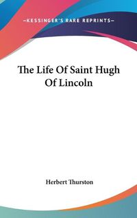 Cover image for The Life of Saint Hugh of Lincoln