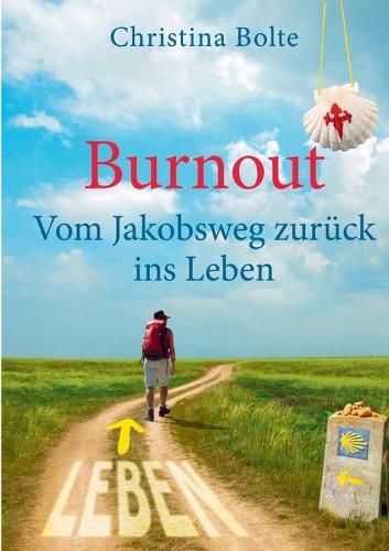 Cover image for Burnout - Vom Jakobsweg zuruck ins Leben: Oder: Wenn der Pilgerweg in Santiago erst anfangt