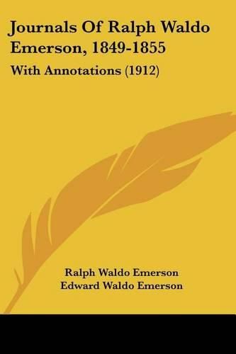 Cover image for Journals of Ralph Waldo Emerson, 1849-1855: With Annotations (1912)