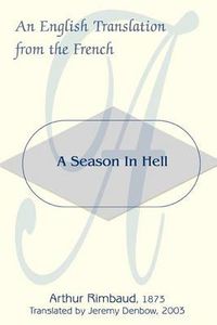 Cover image for A Season In Hell: An English Translation from the French
