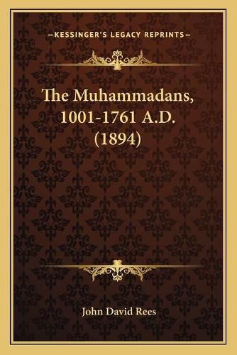 The Muhammadans, 1001-1761 A.D. (1894)