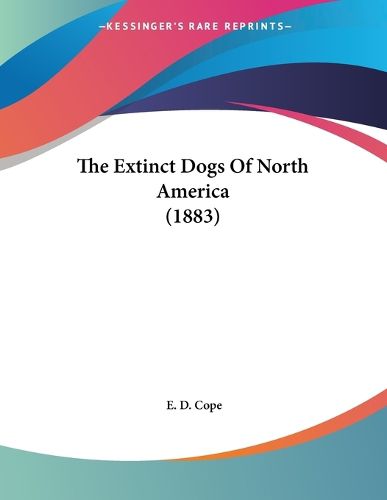 Cover image for The Extinct Dogs of North America (1883)