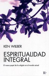 Cover image for Espiritualidad Integral: El Nuevo Papel de la Religion en el Mundo Actual