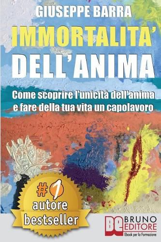 Cover image for Immortalita Dell'Anima: Come Scoprire L'Unicita Dell'Anima e Fare Della Tua Vita Un Capolavoro