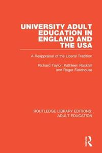 Cover image for University Adult Education in England and the USA: A Reappraisal of the Liberal Tradition